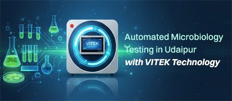 Automated Microbiology Testing in Udaipur with VITEK Technology