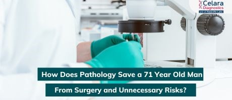 How Does Pathology Save a 71 Year Old Man From Surgery and Unnecessary Risks?