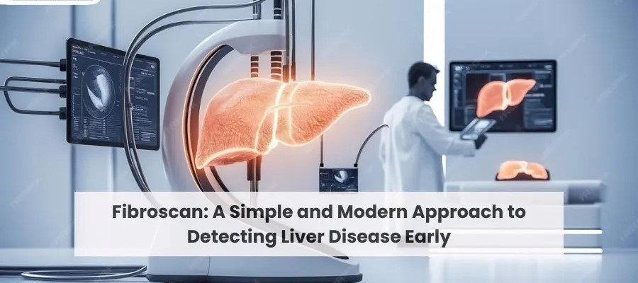 Fibroscan: A Simple and Modern Approach to Detecting Liver Disease Early