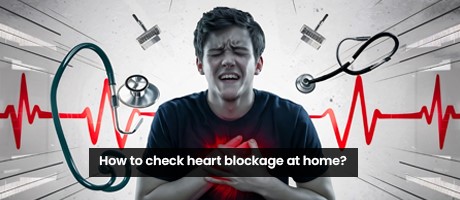 How to Check Heart Blockage at Home &  Cardiac Tests in Udaipur