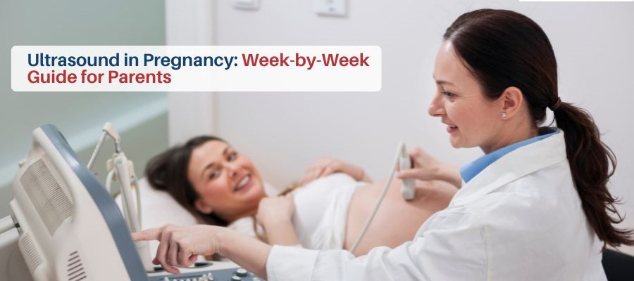 Ultrasound in Pregnancy: Week-by-Week Guide for Parents